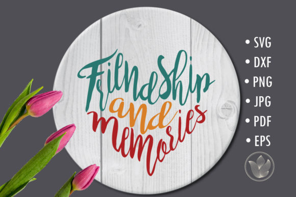 Friendship and Memories, Svg Cut File, L