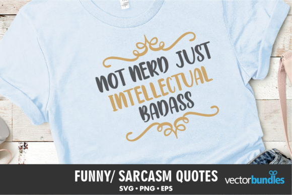 Not Nerd Just Intellectual Badass Svg